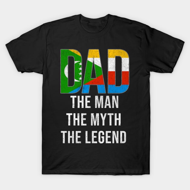 Comoran Dad The Man The Myth The Legend - Gift for Comoran Dad With Roots From Comoran T-Shirt by Country Flags